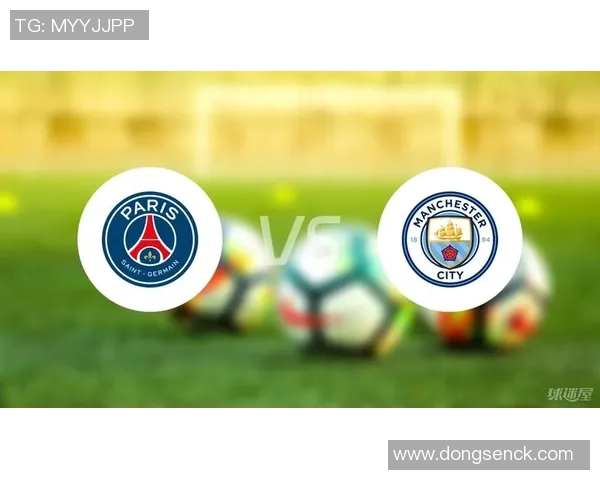 西甲激战巴黎圣日耳曼4-0大胜曼城补时进球引爆全场热情点评